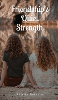 Friendship's Quiet Strength 9916868247 Book Cover