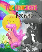 The Unicorns & the Frowns 0578966441 Book Cover