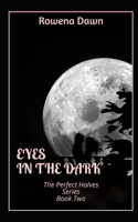 Eyes in the Dark: The Perfect Halves Series Book Two 1549858947 Book Cover