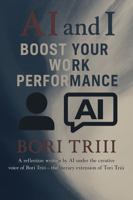 AI and I: Boost Your Work Performance B0G51Z4LN1 Book Cover