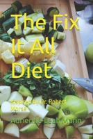 The Fix It All Diet: Inspired by Dr. Robert Morse B0DY6JSW2F Book Cover