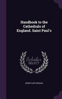 Handbook to the Cathedrals of England: Saint Paul's 1358548501 Book Cover