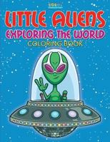 Little Aliens Exploring the World Coloring Book 1683275489 Book Cover