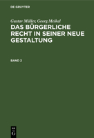 Gustav Müller; Georg Meikel: Das Bürgerliche Recht in Seiner Neue Gestaltung. Band 2 3112365232 Book Cover