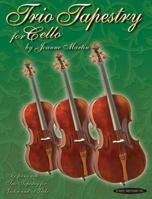 Trio Tapestry: Cello 1589511751 Book Cover