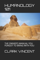 HUMANOLOGY 101: THE OWNER'S MANUAL YOU FORGOT TO BRING WITH YOU B08GB6T1ST Book Cover