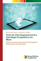 Ciclo de Vida Organizacional e Estratégia Competitiva em Mpes: Estudo no setor comercial de Tecnologia da Informação e Comunicação 6202173181 Book Cover