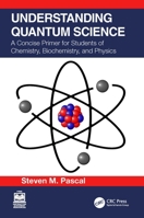 Understanding Quantum Science: A Concise Primer for Students of Chemistry, Biochemistry and Physics 1032410833 Book Cover