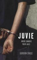 Juvie: Inside Canada's Youth Jails 1894694430 Book Cover