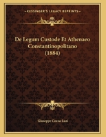 De Legum Custode Et Athenaeo Constantinopolitano 1162282878 Book Cover