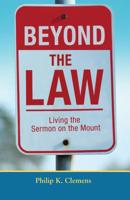 Beyond the Law: Living the Sermon on the Mount 083619361X Book Cover