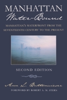 Manhattan Water-Bound: Manhattan's Waterfront from the Seventeenth Century to the Present (New York City History and Culture) 0815628013 Book Cover