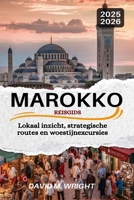 Marokko Reisgids 2025-2026: Lokaal inzicht, strategische routes en woestijnexcursies (Dutch Edition) B0F6LLBDRD Book Cover