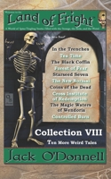 Land of Fright - Collection VIII: Ten More Weird Tales 1940118220 Book Cover