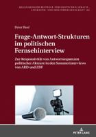 Frage-Antwort-Strukturen Im Politischen Fernsehinterview: Zur Responsivitaet Von Antwortsequenzen Politischer Akteure in Den Sommerinterviews Von Ard Und Zdf 3631743815 Book Cover