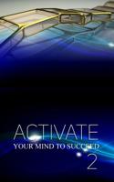 Activate Your Mind to Succeed: Action Changes Things 1886528616 Book Cover