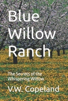 Blue Willow Ranch: The Secrets of the Whispering Willow B0F7Y9V1Z9 Book Cover