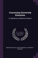 Concerning University Extension: Its Significance, Method and Results 1172252823 Book Cover
