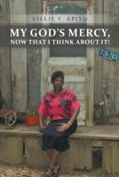 My God's Mercy, Now That I Think about It! 1490811389 Book Cover