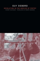 Guy Debord: Revolution in the Service of Poetry 081664456X Book Cover