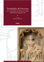 Teobaldo di Provins. Un convertito tra Francia e Italia nell'età di Gregorio VII 886728200X Book Cover