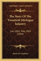 The Story of the Twentieth Michigan Infantry, July 15th, 1862, to May 30th, 1865; 1018530967 Book Cover