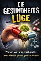 Die Gesundheitslüge: Warum wir krank behandelt statt wirklich gesund gemacht werden (German Edition) B0GVBDS7MH Book Cover