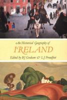 An Historical Geography of Ireland (B.J. GrahamDept. Env. StudiesU U ColeraineColeraineCo. Londonderry BT52 1SA026 444141 Ext 4429) 0122948815 Book Cover