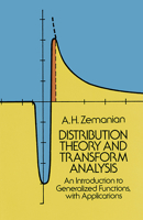 Distribution Theory and Transform Analysis: An Introduction to Generalized Functions, with Applications 0486654796 Book Cover