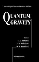 Quantum Gravity: Proceedings of the Sixth Moscow Seminar Moscow, Russia June 12-19, 1995 9810230877 Book Cover