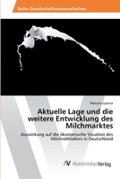 Aktuelle Lage und die weitere Entwicklung des Milchmarktes 3330502428 Book Cover