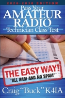 Pass Your Amateur Radio Technician Class Test - The Easy Way: 2026-2030 (EasyWayHamBooks) B0GT93K7VW Book Cover