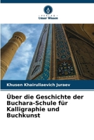 Über die Geschichte der Buchara-Schule für Kalligraphie und Buchkunst (German Edition) 6200727724 Book Cover