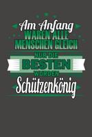Am Anfang Waren Alle Menschen Gleich Nur Die Besten Wurden Sch�tzenk�nig: Praktischer Wochenplaner f�r ein ganzes Jahr ohne festes Datum 1081367598 Book Cover