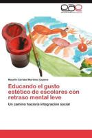 Educando El Gusto Estetico de Escolares Con Retraso Mental Leve 3659046957 Book Cover