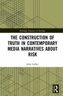 The Construction of Truth in Contemporary Media Narratives about Risk 0367439247 Book Cover