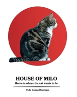 House of Milo: Home is where the cat wants to be B0GGQ6T5GV Book Cover
