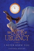 The Book of Urgency: I Never Knew You B0GT6Z14JC Book Cover