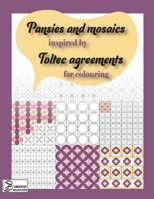 Pansies and mosaics inspired by Toltec agreements: for colouring B0BQJFTX2T Book Cover