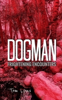 Dogman Frightening Encounters 1709232900 Book Cover