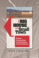 The Big House in a Small Town: Prisons Communities and Economics in Rural America 0313383650 Book Cover