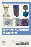 Multiscale Modelling of Concrete (Woodhead Publishing Series in Civil and Structural Engineering) 0443223785 Book Cover