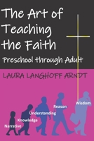 The Art of Teaching the Faith: Preschool through Adult B08Y4LD28K Book Cover