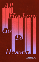 All Hookers Go to Heaven 177843052X Book Cover