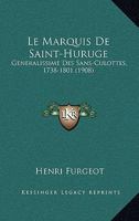 Le marquis de Saint-Huruge, généralissime des sans-culottes, 1738-1801 2329437307 Book Cover