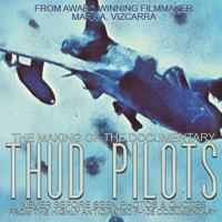 Thud Pilots: The Making of the Documentary 1722648902 Book Cover