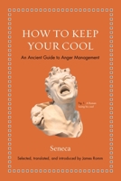 How to Keep Your Cool: An Ancient Guide to Anger Management 0691181950 Book Cover
