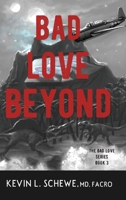 Bad Love Beyond : Book 3 of 3: the Bad Love Series 1950895742 Book Cover