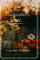 A Mother and Grandmother's Love B0BGNF1KFK Book Cover