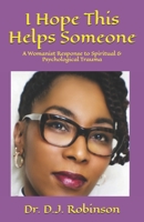 I Hope This Helps Someone: A Womanist Response to Spiritual & Psychological Trauma 1792634862 Book Cover
